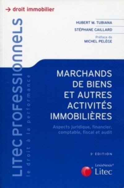 Les marchands de biens et autres activités immobilières : aspects juridique, financier, comptable, fiscal et audit