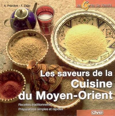 Les saveurs de la cuisine du Moyen-Orient : recettes traditionnelles, préparations simples et rapides