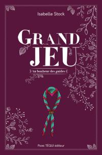 Grand jeu. Vol. 1. Au bonheur des guides