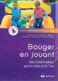 Bouger en jouant : guide d'activités ludiques pour les enfants de 0 à 4 ans