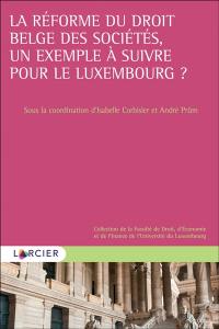 La réforme du droit belge des sociétés, un exemple à suivre pour le Luxembourg ?