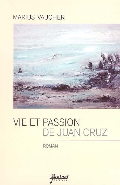 Vie et passion de Juan Cruz