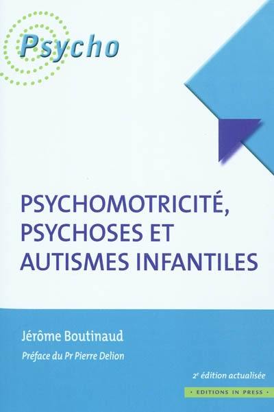 Psychomotricité, psychoses et autismes infantiles