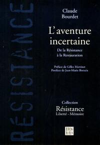 L'aventure incertaine : de la Résistance à la restauration