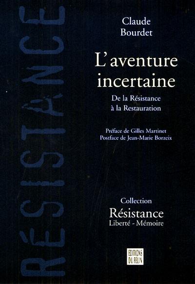 L'aventure incertaine : de la Résistance à la restauration