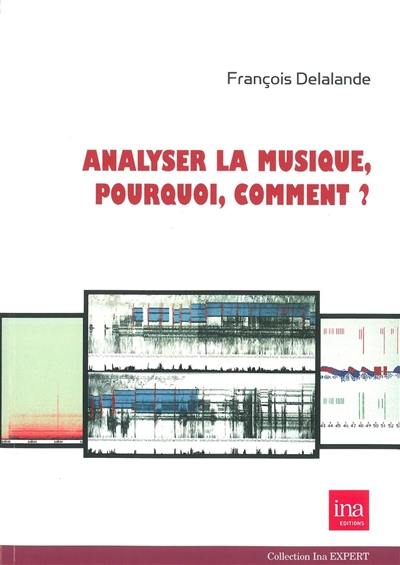 Analyser la musique, pourquoi, comment ?