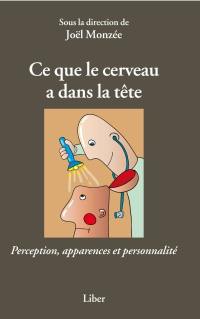 Ce que le cerveau a dans la tête : perception, apparences et personnalité