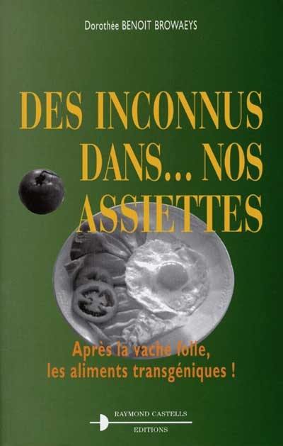 Des inconnus dans... nos assiettes : après la vache folle, les aliments transgéniques !