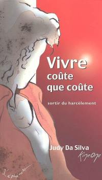 Vivre coûte que coûte : sortir du harcèlement