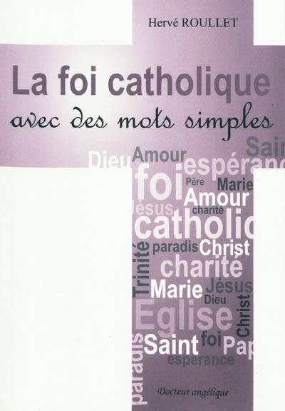 La foi catholique avec des mots simples