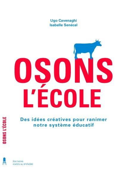 Osons l'école : des idées créatives pour ranimer notre système éducatif