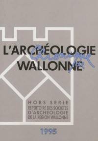 Chronique de l'archéologie wallonne, hors série. Répertoire des sociétés d'archéologie de la région wallonne 1995