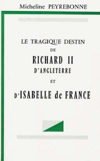 Le tragique destin de Richard 2 d'Angleterre et d'Isabelle de France