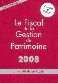 Le fiscal de la gestion de patrimoine 2008 : la fiscalité du particulier