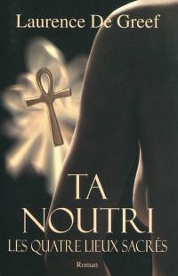 Ta Noutri. Vol. 2. Les quatre lieux sacrés