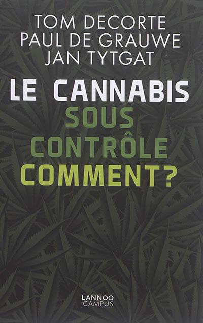 Le cannabis sous contrôle : comment ?