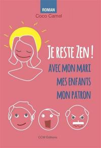 Je reste zen !. Avec mon mari, mes enfants, mon patron