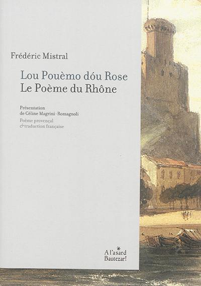 Lou pouèmo dou Rose. Le poème du Rhône