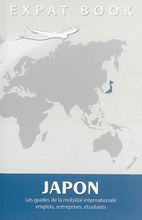 Japon : les guides de la mobilité internationale : emplois, entreprises, étudiants