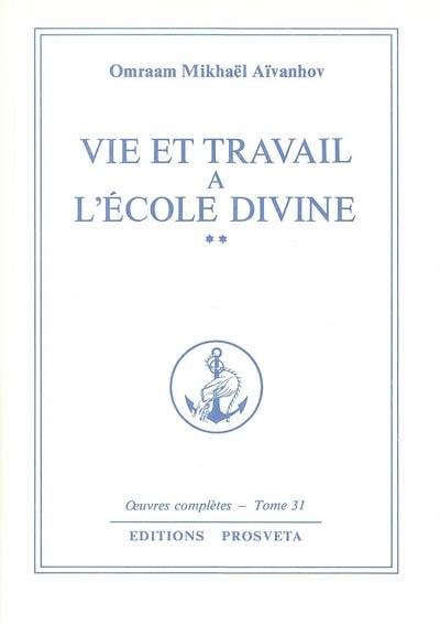 Oeuvres complètes. Vol. 31. Vie et travail à l'école divine 2