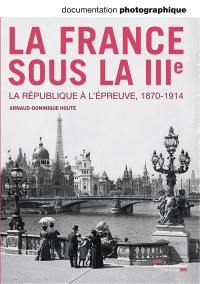 Documentation photographique (La), n° 8101. La France sous la IIIe : la République à l'épreuve, 1870-1914