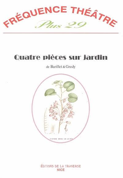 Fréquence théâtre plus, n° 29. Quatre pièces sur jardin