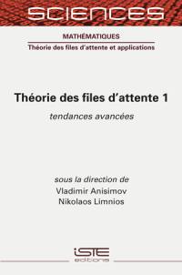 Théorie des files d'attente. Vol. 1. Tendances avancées