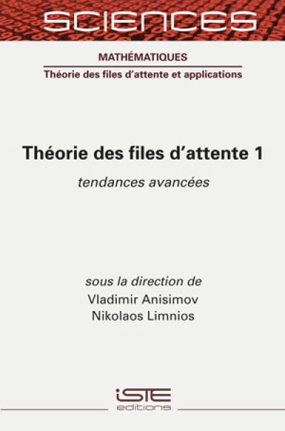 Théorie des files d'attente. Vol. 1. Tendances avancées