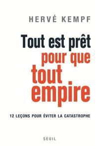 Tout est prêt pour que tout empire : douze leçons pour éviter la catastrophe