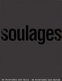 Soulages : 90 peintures sur toile, 90 peintures sur papier