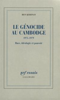 Le génocide au Cambodge 1975-1979 : race, idéologie et histoire