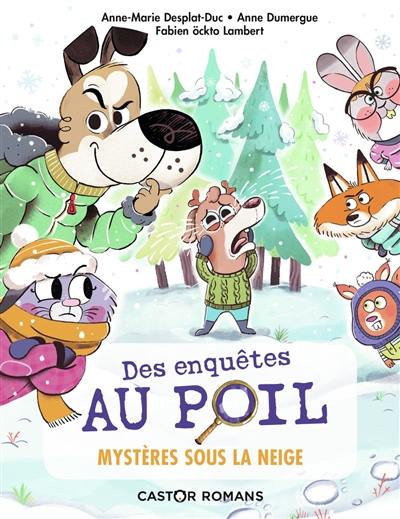 Des enquêtes au poil. Vol. 3. Mystères sous la neige