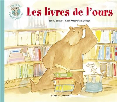 L'ours et l'enquiquineuse. Les livres de l'ours