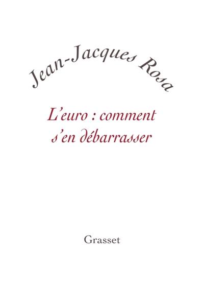 L'euro : comment s'en débarrasser