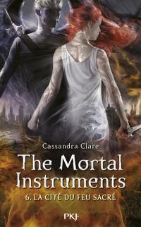 The mortal instruments. Vol. 6. La cité du feu sacré