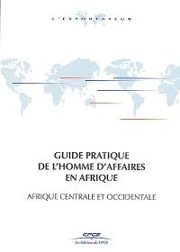 Guide pratique de l'homme d'affaires en Afrique : Afrique centrale et occidentale