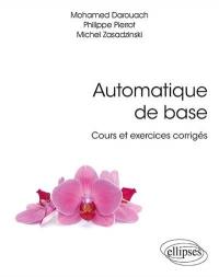 Automatique de base : cours et exercices corrigés