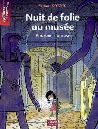 Nuit de folie au musée : Pharaon s'amuse