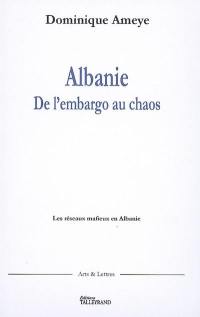 Albanie : de l'embargo au chaos : les réseaux mafieux en Albanie