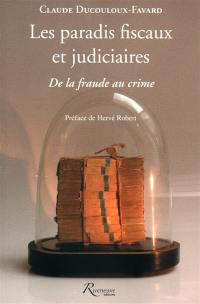 Les paradis fiscaux et judiciaires : facteurs criminogènes