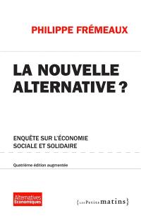 La nouvelle alternative ? : enquête sur l'économie sociale et solidaire