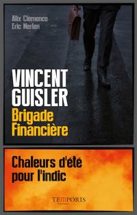 Vincent Guisler, brigade financière : chaleurs d'été pour l'indic