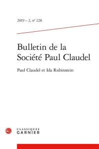 Bulletin de la Société Paul Claudel, n° 228. Paul Claudel et Ida Rubinstein