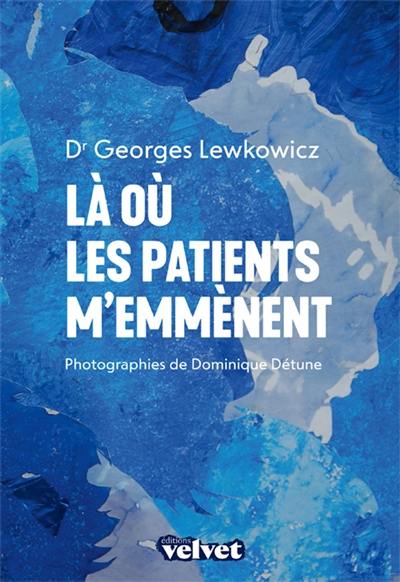 Là où les patients m'emmènent