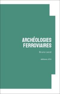 Archéologies ferroviaires