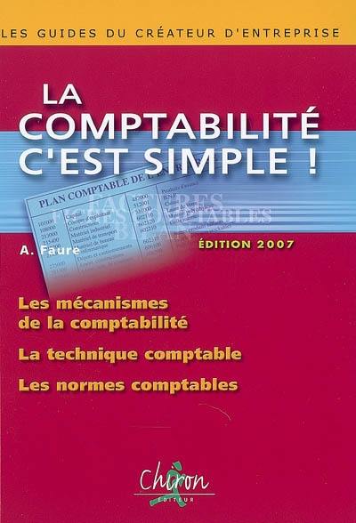 La comptabilité, c'est simple ! : les mécanismes de la comptabilité, la technique comptable, les normes comptables