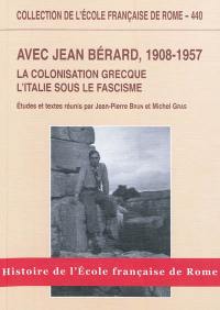 Avec Jean Bérard, 1908-1957 : la colonisation grecque, l'Italie sous le fascisme