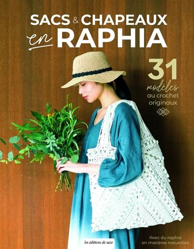 Sacs & chapeaux en raphia : 31 modèles au crochet originaux