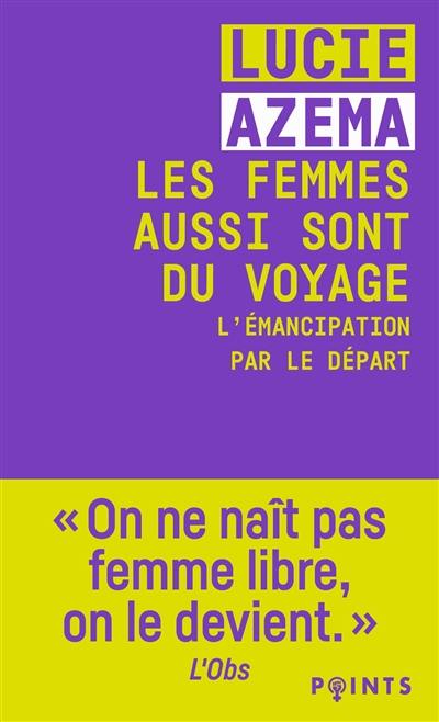 Les femmes aussi sont du voyage : l'émancipation par le départ