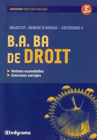 B.a..ba de droit : notions essentielles, exercices corrigés : objectif, remise à niveau-catégorie C